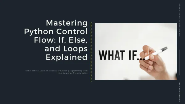 img of Mastering Python Control Flow: If, Else, and Loops Explained